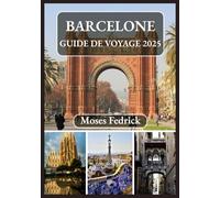 BARCELONE GUIDE DE VOYAGE 2025