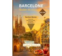 BARCELONE GUIDE DE VOYAGE 2025 - 2026: Explorez la Sagrada Familia de Gaudí, le quartier gothique, les bars à tapas, les plages et l'itinéraire complet de la ville