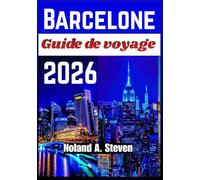 BARCELONE GUIDE DE VOYAGE 2026: Quartiers historiques, expériences culturelles, itinéraires musées, sites Gaudí, et activités familiales