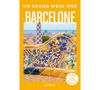 Barcelone Guide Un Grand Week-end
