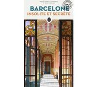 Barcelone insolite et secrète Jennifer Kerner (Auteur), Rocio Sierra Carbonell (Auteur)