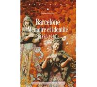Barcelone: Mémoire et identité, 1830-1930