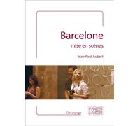 Barcelone mise en scènes - Jean-Paul Aubert - Espaces & Signes - broché - Monographie