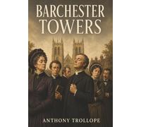 Barchester Towers: A Scheming Chaplain, a Bishop’s Wife, and the Battle for a Cathedral Town