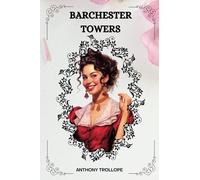 BARCHESTER TOWERS by ANTHONY TROLLOPE