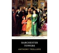 Barchester Towers: The Original 1857 Clerical Satire of Victorian Society