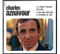 Barclay 71046 - Charles Aznavour - Original de 1966 (et non pas réédition) - Je l'aimerai toujours, Plus rien, Et moi dans mon coin, Je reviendrai de loin - (disque vinyle EP 45t)