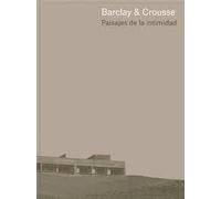 BARCLAY & CROUSSE:PAISAJES DE INTIMIDAD