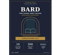 Bard High School Early College Admissions Assessment Complete Prep: 10 Full-Length Writing & Math Practice Assessments, 300 Grade-7 Math Questions with Explanations, Model Responses & Interview Prep