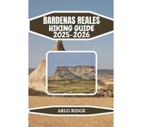 BARDENAS REALES HIKING GUIDE 2025-2026: A Complete Guide to Castildetierra, Bardena Blanca, Bardena Negra & Desert Adventures
