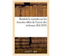 Bardink Le Monstre Ou Les Funestes Effets De L'envie Des Richesses