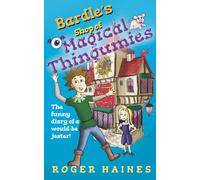 Bardle’s Shop of Magical Thingumies: The funny diary of a would be jester!