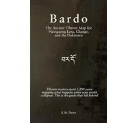 བར་དོ་ BARDO: The Ancient Tibetan Map for Navigating Loss, Change, and the Unknown: Tibetan masters spent 1,200 years mapping what happens when your world collapses. This is the guide they left behind