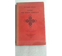 Bardo Thödol : Livre des morts tibétain ou Les Expériences d'après la mort dans le plan du Bardo