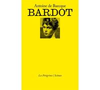 Bardot - Antoine de Baecque - Les Peregrines Eds - broché - Biographie