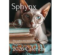 Bare Beauty: 2026 Sphynx Cat Calendar - A Year of Bold Charm and Unique Elegance: A Striking Collection of Sphynx Cat Photos - Perfect for Cat Lovers, Families, and Pet Enthusiasts