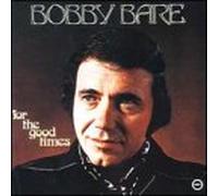 Bare, Bobby - for The Good Times
