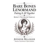 Bare Bones Lenormand: Putting It All Together - Book 3: The Grand Tableau