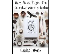 Bare Bones Magic: The Minimalist Witch's Toolkit