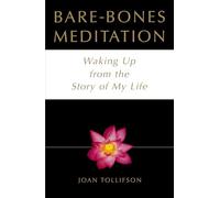 Bare-Bones Meditation: Waking Up from the Story of My Life