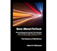 Bare-Metal FinTech: Memory Management and Real-Time Operating System Design for High-Frequency Trading.