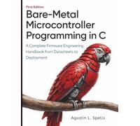 Bare-Metal Microcontroller Programming in C: A Complete Firmware Engineering Handbook from Datasheets to Deployment