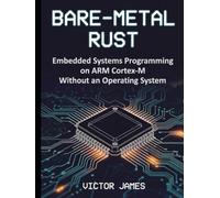 BARE-METAL RUST: Embedded Systems Programming on ARM Cortex-M Without an Operating System
