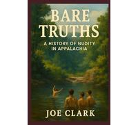 Bare Truths: A History of Nudity In Appalachia