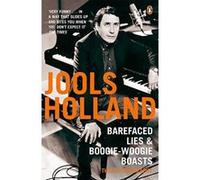 barefaced lies and boogie-woogie boasts Holland Jools (Auteur)