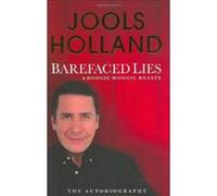 Barefaced Lies and Boogie-Woogie Boasts Holland, Jools (Auteur)