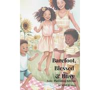 Barefoot, Blessed & Busy - Solo Parenting Edition: A Summer Planner for Showing Up Alone, With Strength, Grace & Chaos