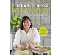 Barefoot Contessa Back to Basics: Fabulous Flavor from Simple Ingredients: A Cookbook