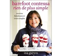 Barefoot Contessa, Rien De Plus Simple - Recettes Fabuleuses Et Trucs Simples