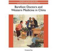 Barefoot Doctors and Western Medicine in China by Xiaoping Fang Xiaoping Fang (Auteur)