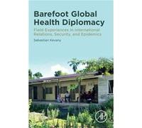 Barefoot Global Health Diplomacy by Kevany Sebastian Professor AsiaPacific Center for Security Studies Honolulu Hawaii Paperback Book Kevany Sebastian Professor AsiaPacific Center for Security Studies