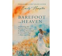 Barefoot in Heaven: Discovering the Promise of Forever + A 30 Day Devotional to Live with Hope Here and Now