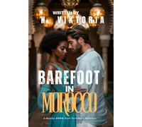 Barefoot in Morocco: A Dark Steamy BWWM Interracial Multicultural Standalone Second Chance Opposite Attract Holiday Romance Novella