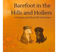 Barefoot in the Hills and Hollers: A Possum and Moe Fall Adventure
