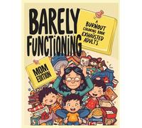 Barely Functioning: A Burnout Coloring Book for Exhausted Adults