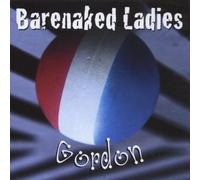 Barenaked Ladies - Gordon by Barenaked Ladies (2007) Audio CD