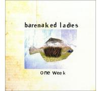 Barenaked Ladies - One Week: Bnl