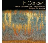 Barents Kammarkoer - Bärents International Chamber Choir : in Concert