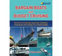 Bargain Boats and Budget Cruising: The Fine Art of Selecting a Great Boat, Outfitting It, Living Aboard and Cruising It on a Minimal Budget