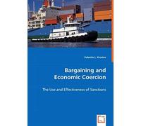 Bargaining And Economic Coercion: The Use And Effectiveness Of Sanctions