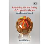 Bargaining and the Theory of Cooperative Games: John Nash and Beyond (Elgar Mini Series) - [Livre en VO] William L Thomson (Auteur)
