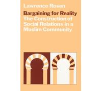 Bargaining for Reality: The Construction of Social Relations in a Muslim Community