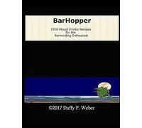 Barhopper - 1500 Mixed Drinks For The Bartending Enthusiast