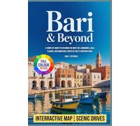 Bari & Beyond: A Complete Guide to Exploring the Must-See Landmarks, Local Flavors, and Unmissable Sights of Italy’s Southern Jewel