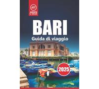 Bari Guida Di Viaggio 2025: Scopri le principali attrazioni, il cibo locale, le gemme nascoste, le gite di un giorno e le cose da fare in Puglia, Italia