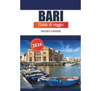 Bari Guida di viaggio 2026: Ultima avventura attraverso le attrazioni, le attività e le specialità culinarie imperdibili della Puglia nel sud Italia